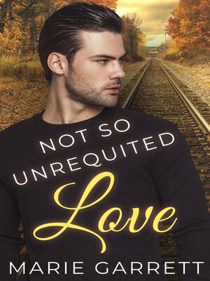 cover image of Not So Unrequited Love